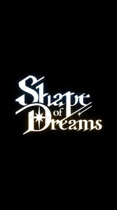 Shape of Dreams